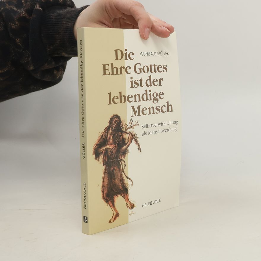 Wunibald Müller Die Ehre Gottes ist der lebendige Mensch