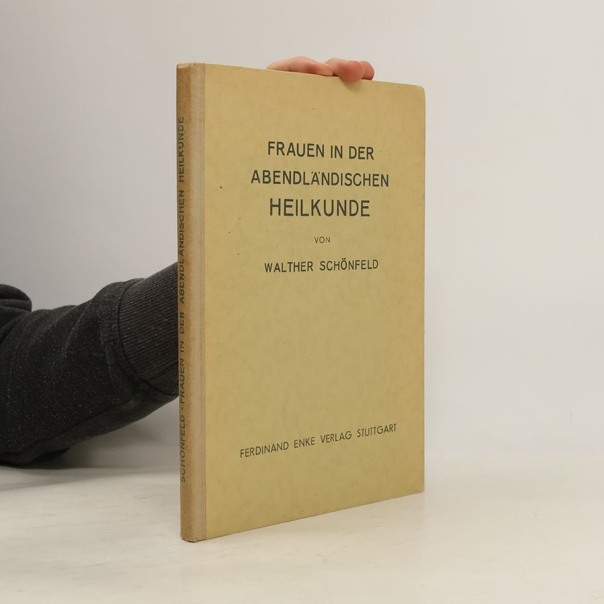 Walther Schönfeld Frauen in der abendländischen Heilkunde