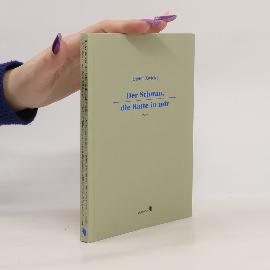 Dieter Zwicky Der Schwan, die Ratte in mir