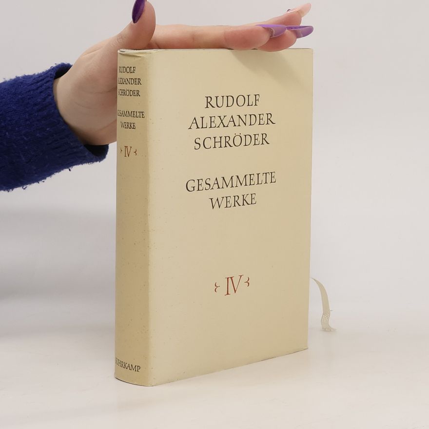 Rudolf Alexander Schröder Gesammelte Werke IV.