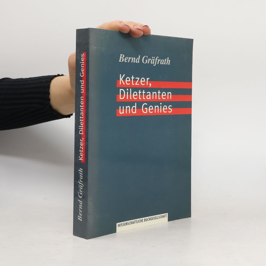 Bernd Gräfrath Ketzer, Dilettanten und Genies