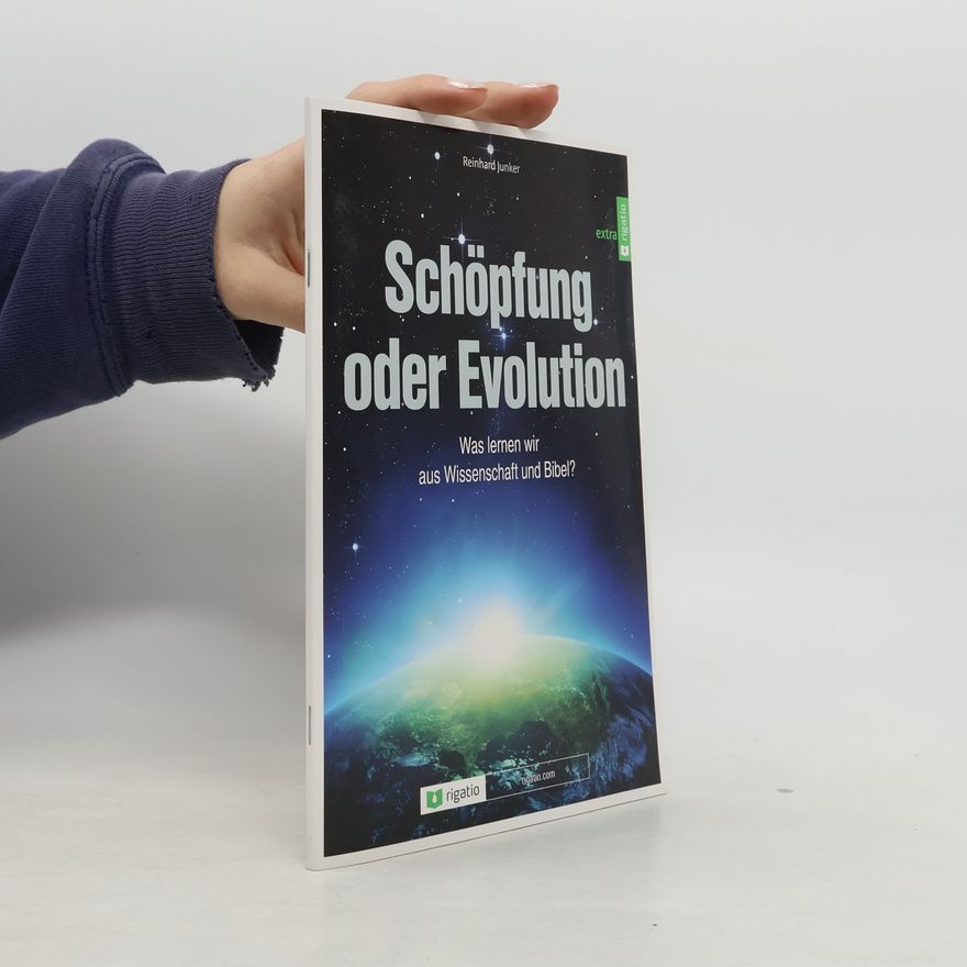 Reinhard Junker Schöpfung oder Evolution - Was lernen wir aus Wissenschaft und Bibel?: Ein Arbeitsheft