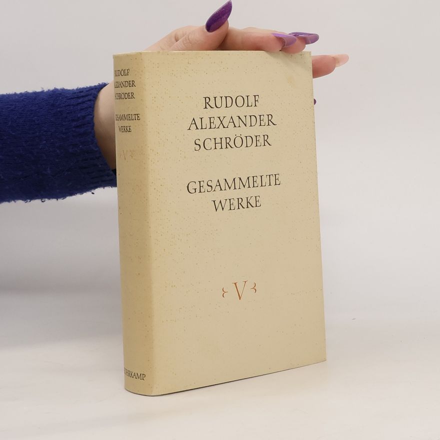 Rudolf Alexander Schröder Gesammelte Werke V.