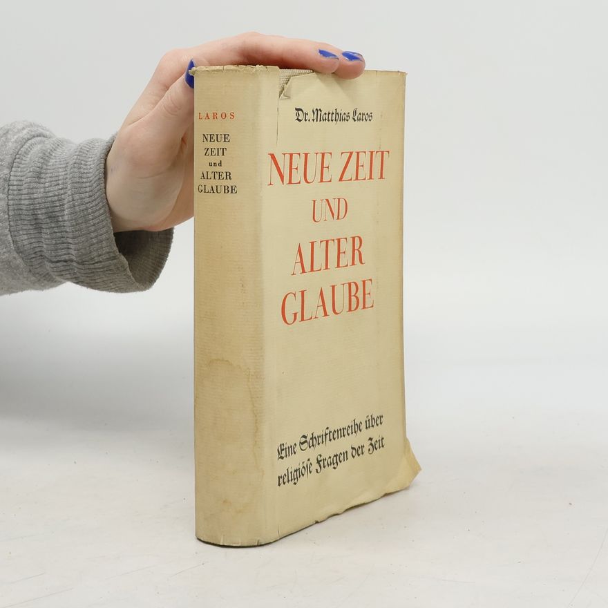Matthias Laros Neue Zeit und alter Glaube