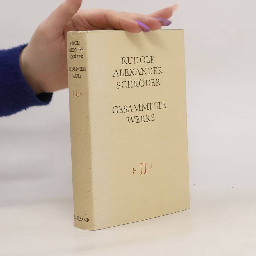 Rudolf Alexander Schröder Gesammelte Werke II.