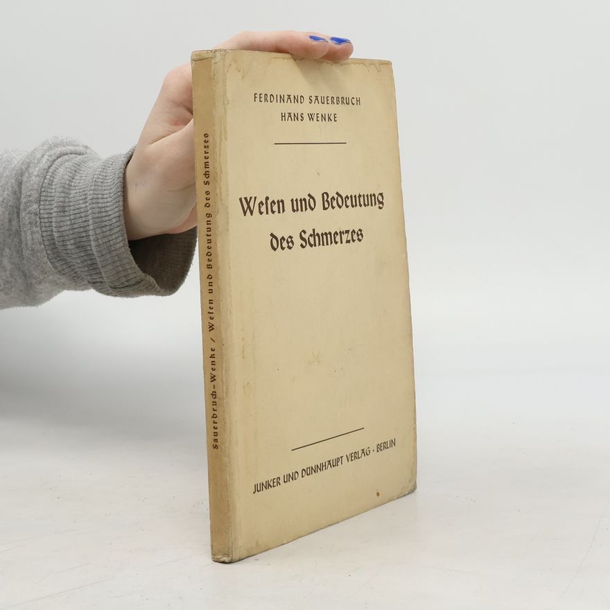 Ferdinand Sauerbruch Wesen und Bedeutung des Schmerzes