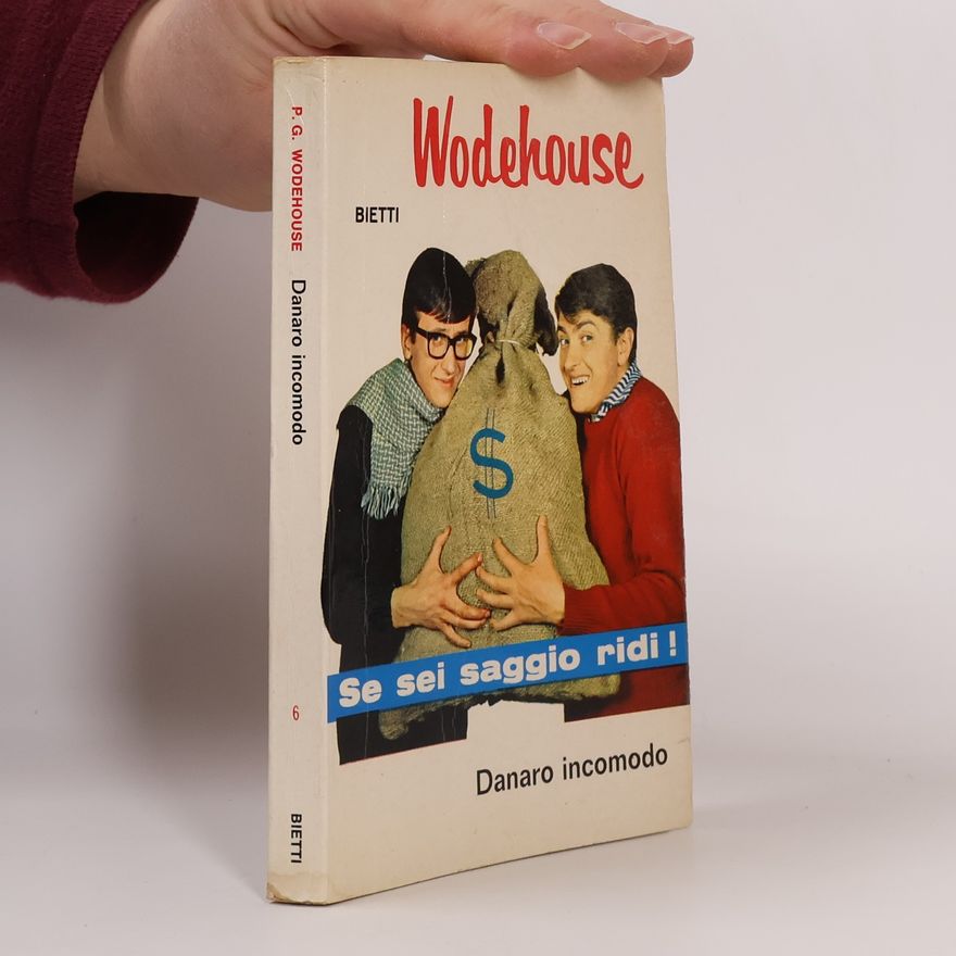 P. G. Wodehouse Danaro incomodo. Se sei saggio ridi!