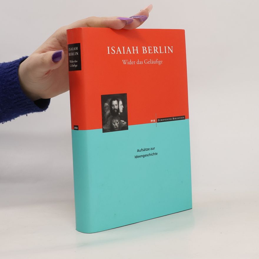Isaiah Berlin Wider das Geläufige