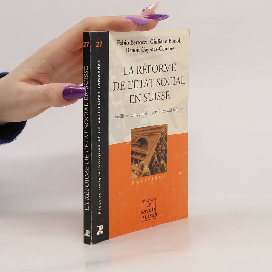 Fabio Bertozzi La Réforme de l'État social en Suisse