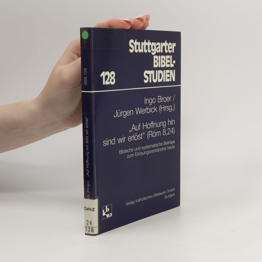 Jürgen Werbick Stuttgarter Bibel-Studien - 128: Auf Hoffnung hin sind wir erlöst (Röm 8,24)