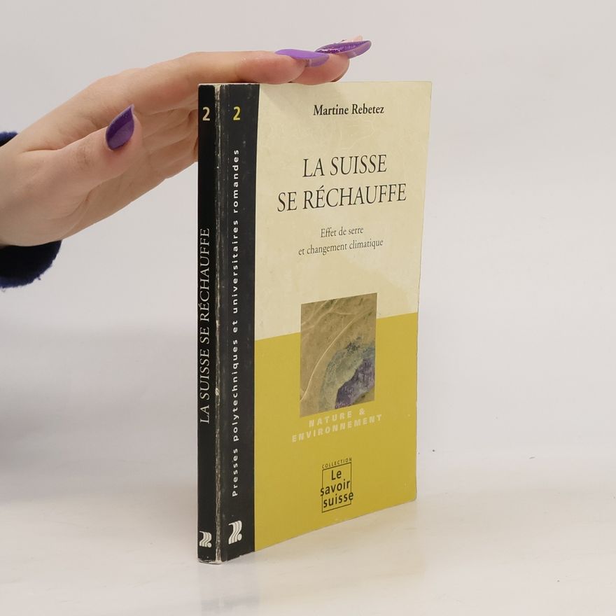 Martine Rebetez Le savoir suisse - 2: La Suisse se réchauffe