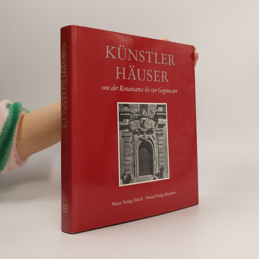Eduard Hüttinger Künstlerhäuser von der Renaissance bis zur Gegenwart