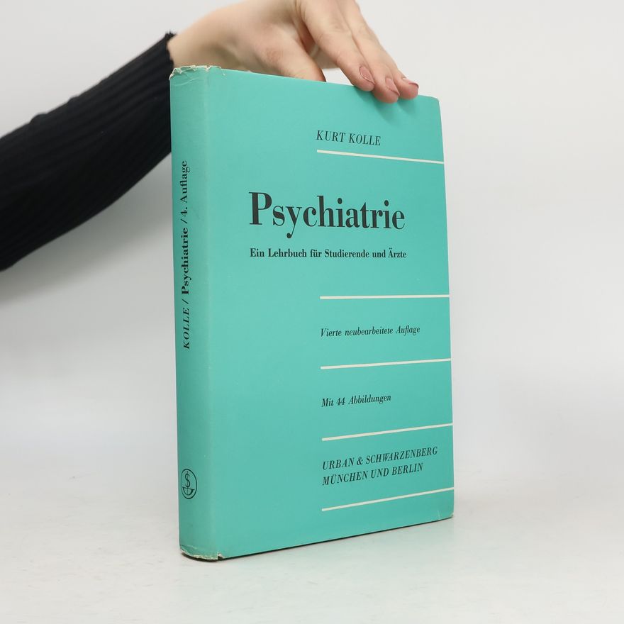 Kurt Kolle Psychiatrie. Ein Lehrbuch für Studierende und Ärzte