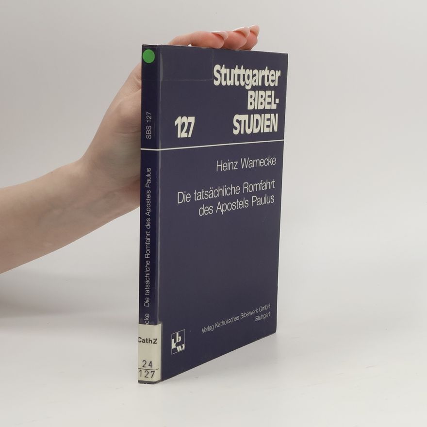 Heinz Warnecke Stuttgarter Bibel-Studien - 127: Die tatsächliche Romfahrt des Apostels Paulus