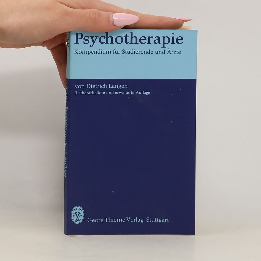 Dietrich Langen Psychotherapie: Kompendium für Studierende und Ärzte - 3. überarbeitete und erweiterte Auflage
