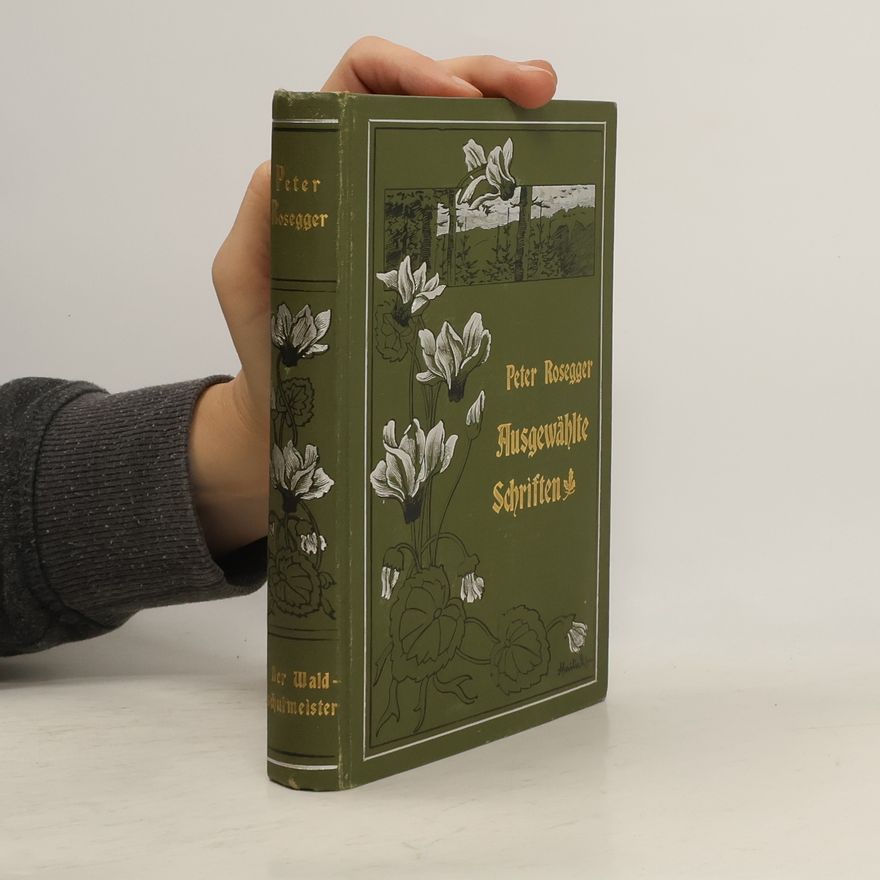Peter Rosegger Ausgewählte Schriften. Waldheimat. Band 1
