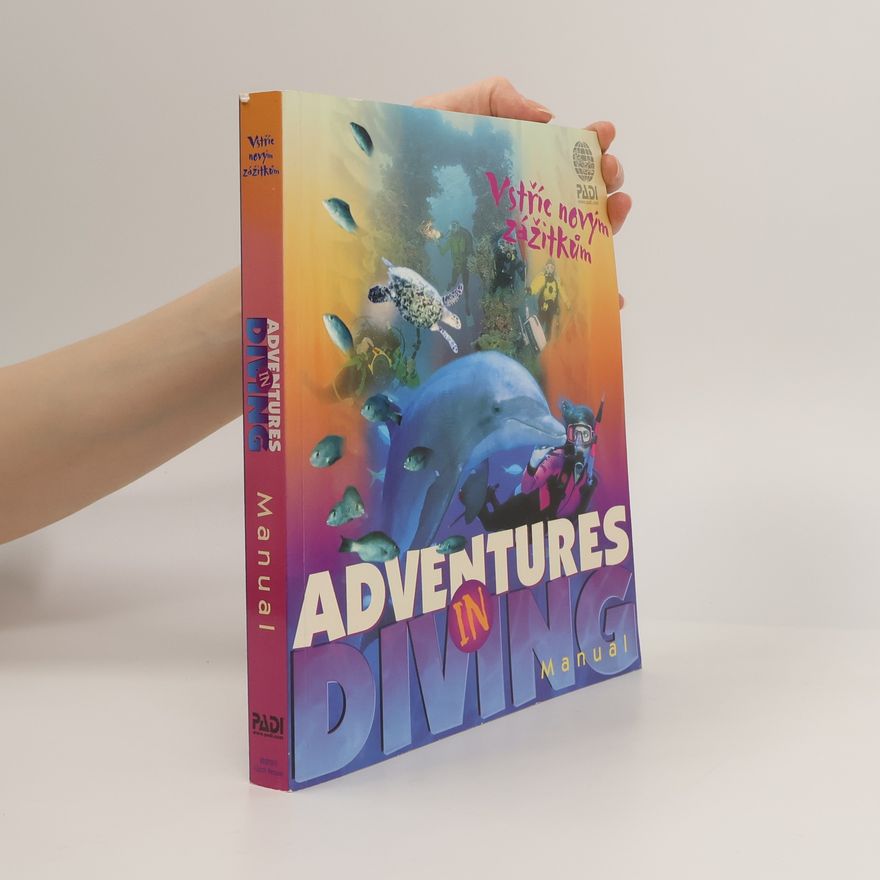 Various authors Adventures in Diving - Manual : Vstříc novým zážitkům