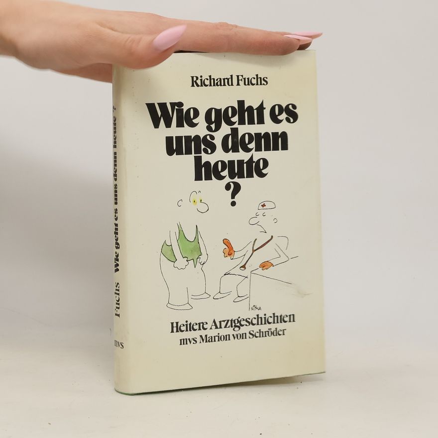 Richard Fuchs Wie geht es uns denn heute?