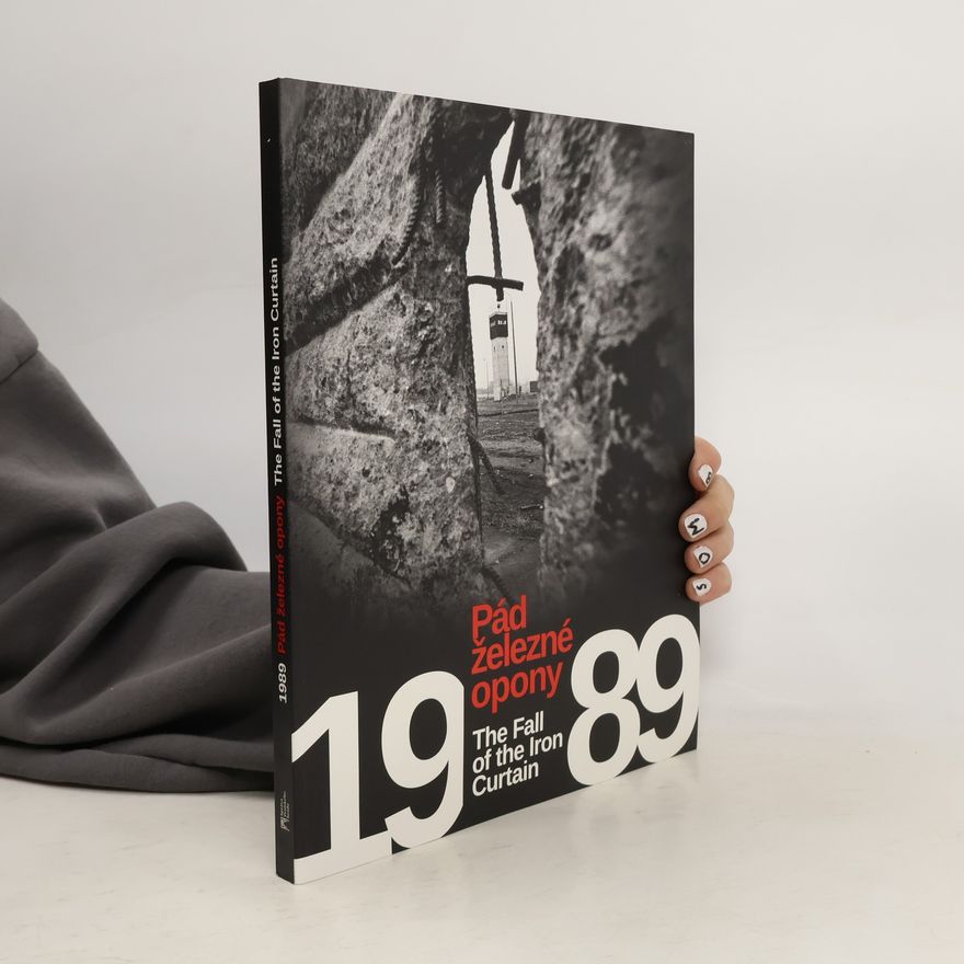 Simona Goddard Pád železné opony 1989. The Fall Of The Iron Curtain 1989