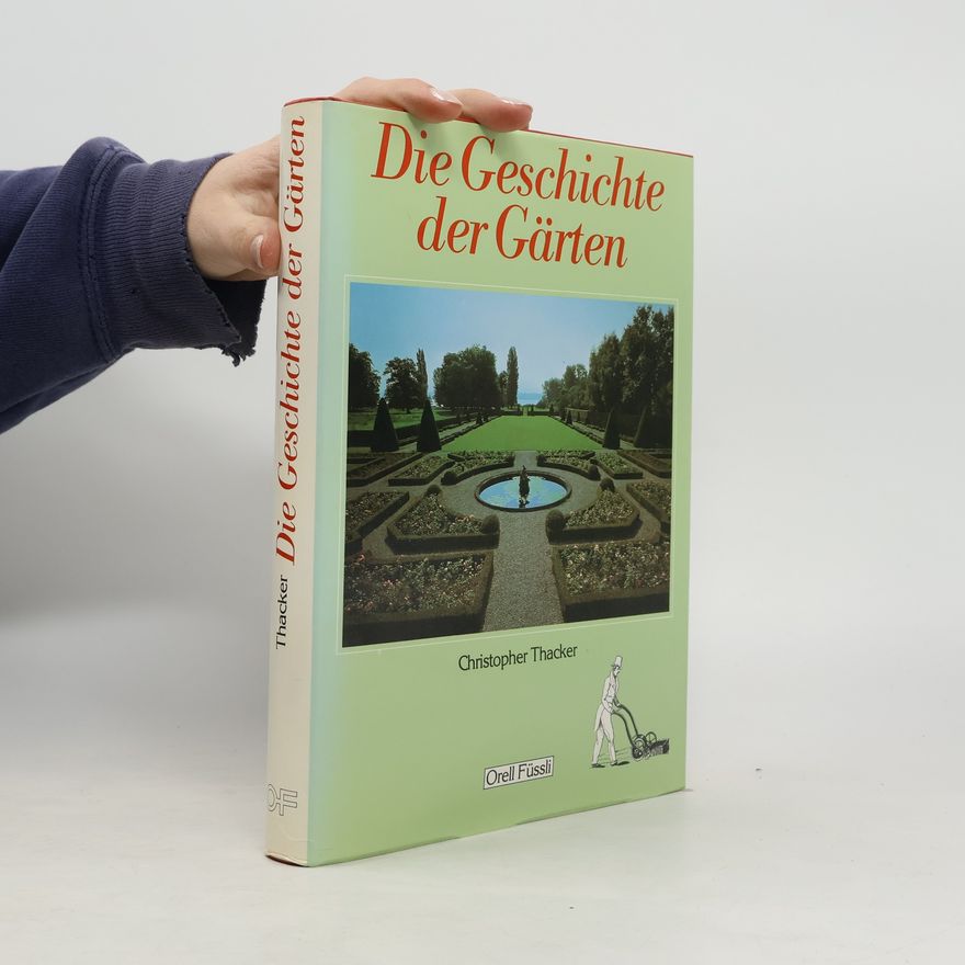 Christopher Thacker Die Geschichte der Gärten