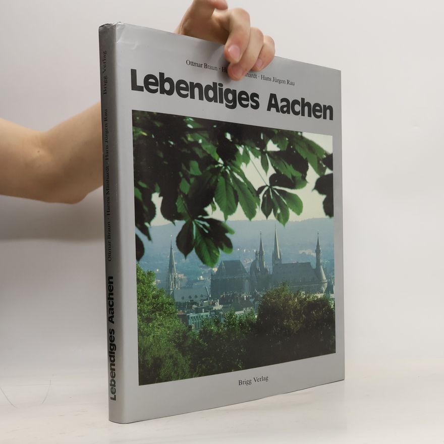 Ottmar Braun Lebendiges Aachen