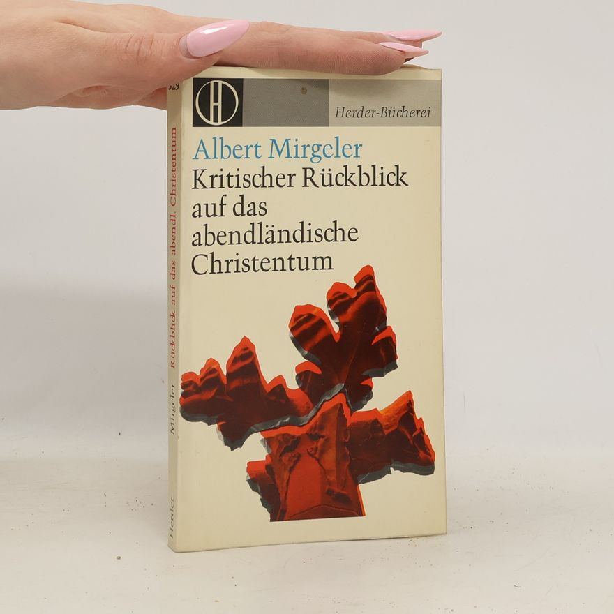 Albert Mirgeler Kritischer Rückblick auf das abendländische Christentum