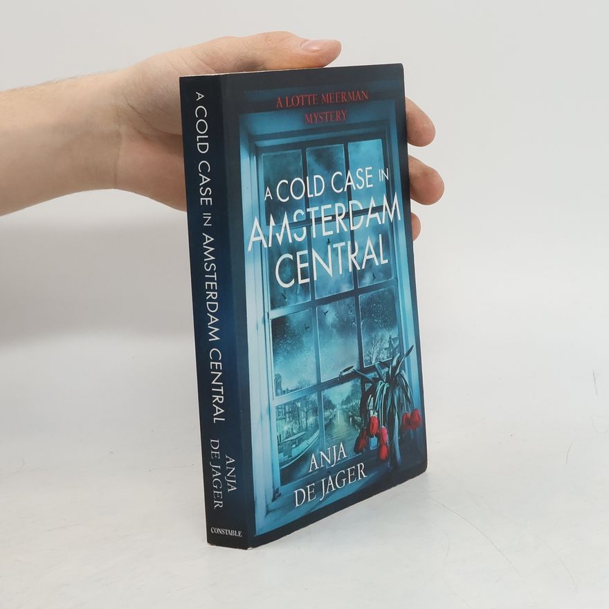 Anja de Jager A Lotte Meerman Mystery: A Cold Case in Amsterdam Central