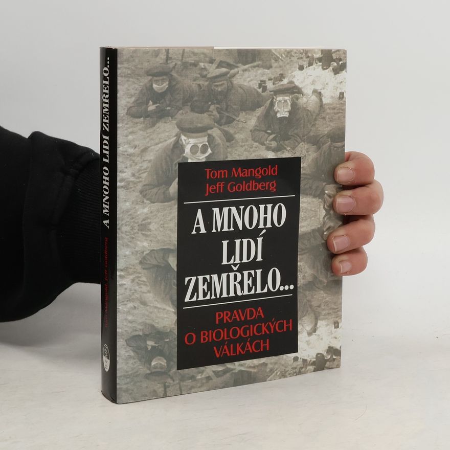 Jeff Goldberg A mnoho lidí zemřelo... : pravda o biologických válkách