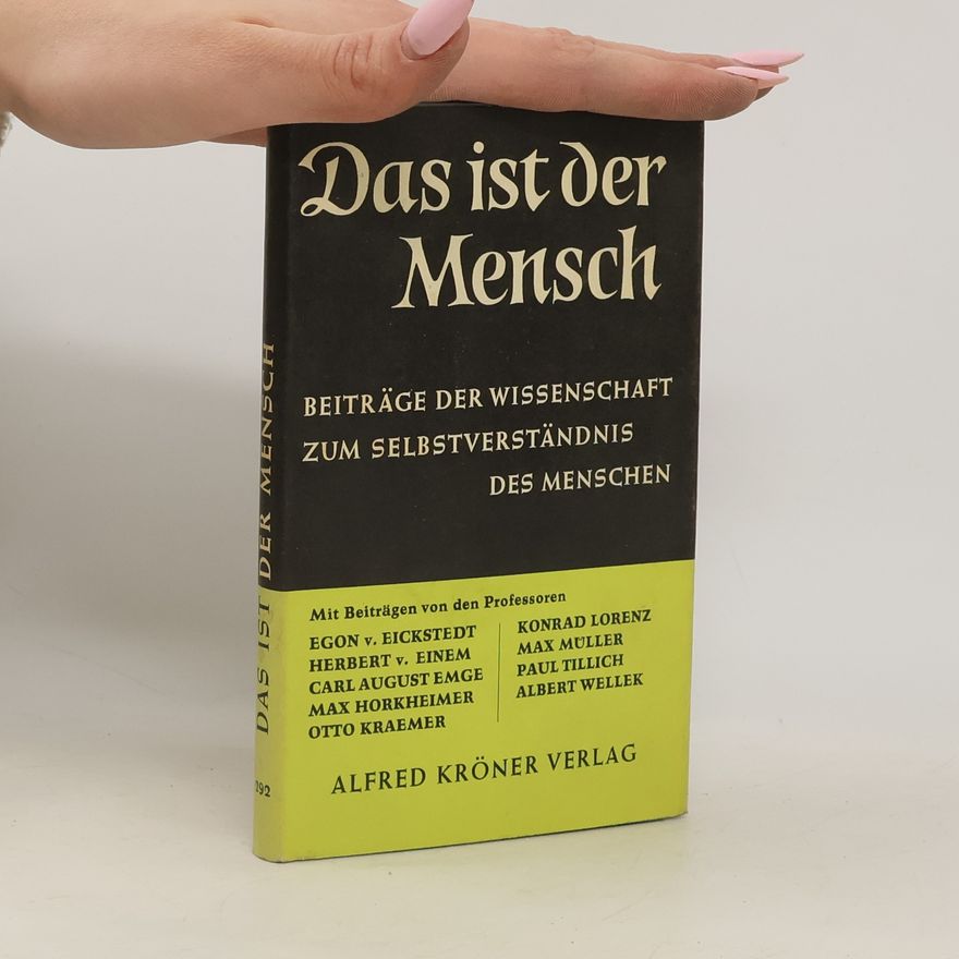 Autorenkollektiv Das ist der Mensch. Beiträge der Wissenschaft zum Selbstverständis des Menschen