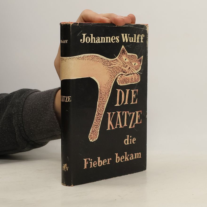 Johannes Wulff Die Katze, die Fieber bekam