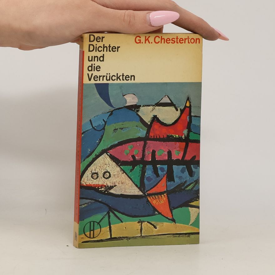 Gilbert Keith Chesterton Der Dichter und die Verrückten