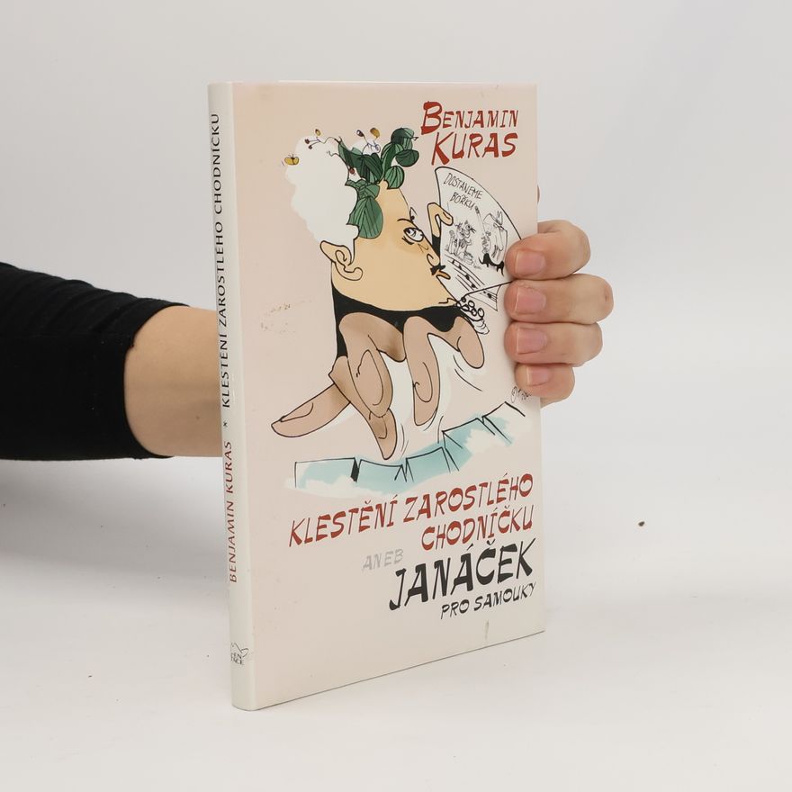 Benjamin Kuras Klestění zarostlého chodníčku aneb Janáček pro samouky