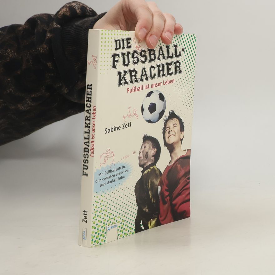 Sabine Zett Die Fußballkracher 1. Fussball ist unser Leben