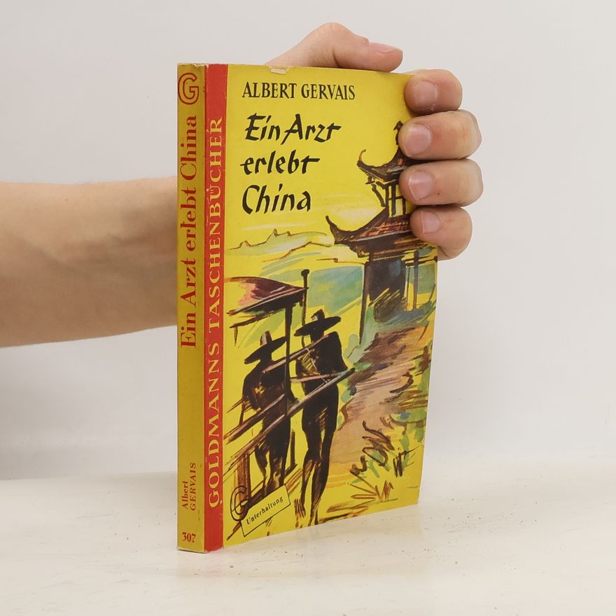 Albert Gervais Ein Arzt erlebt China