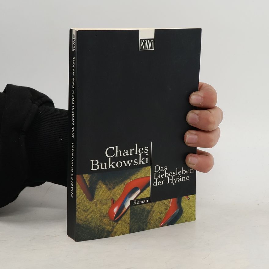 Charles Bukowski Das Liebesleben der Hyäne