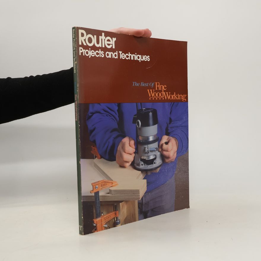 Fine Woodworking Magazine Router Projects and Techniques