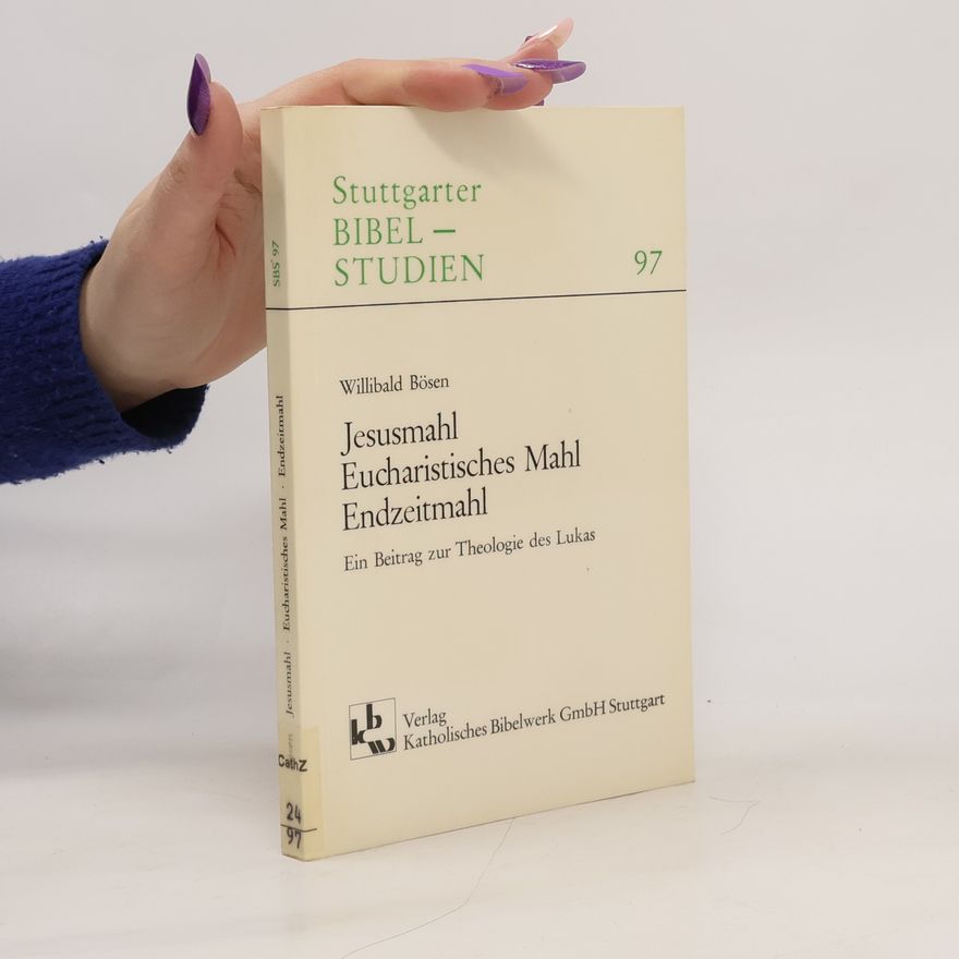 Willibald Bösen Stuttgarter Bibel-Studien - 97: Jesusmahl, eucharistisches Mahl, Endzeitmahl