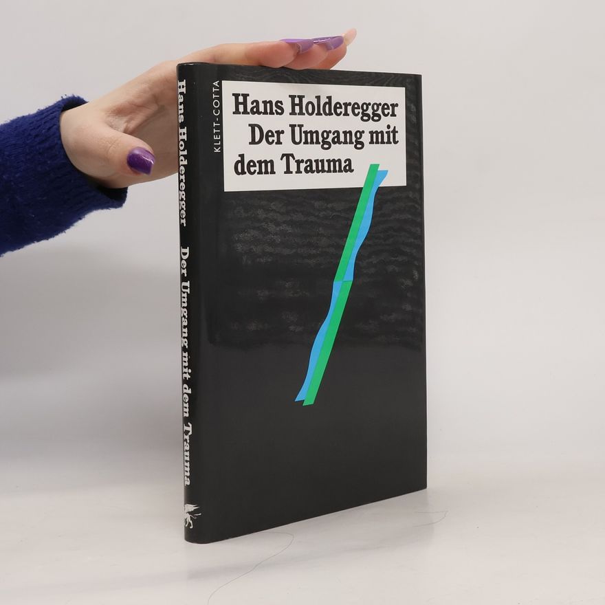 Hans Holderegger Der Umgang mit dem Trauma