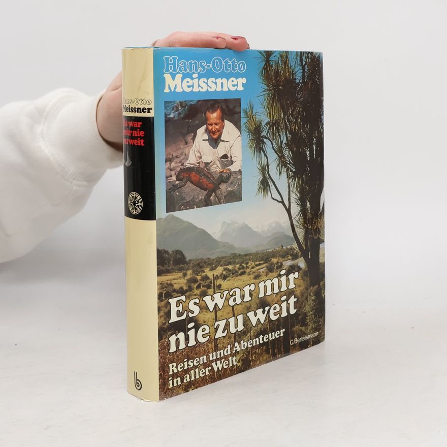 Hans-Otto Meissner Es war mir nie zu weit