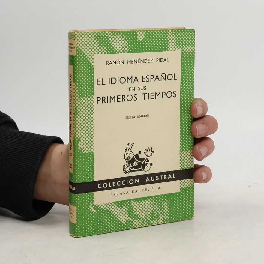 Ramón Menéndez Pidal El idioma español en sus primeros tiempos