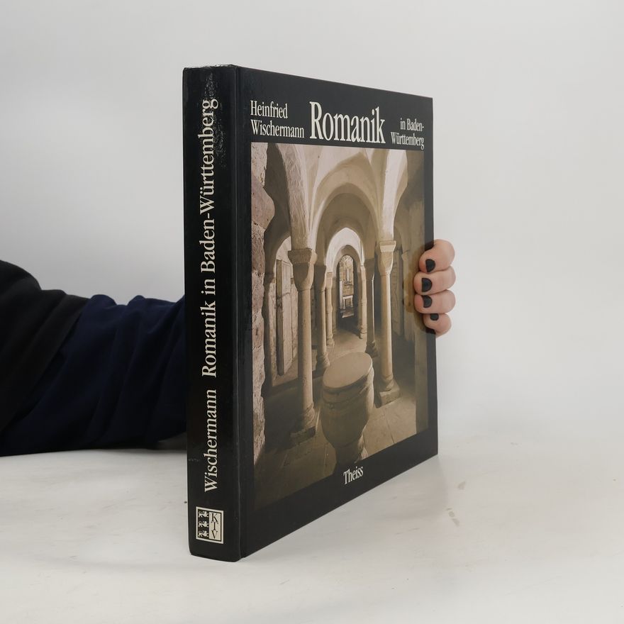 Heinfried Wischermann Romanik in Baden-Württemberg