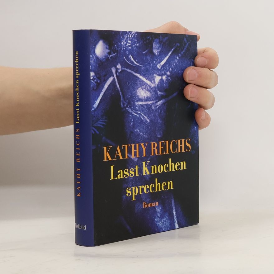 Kathy Reichs Lasst Knochen sprechen