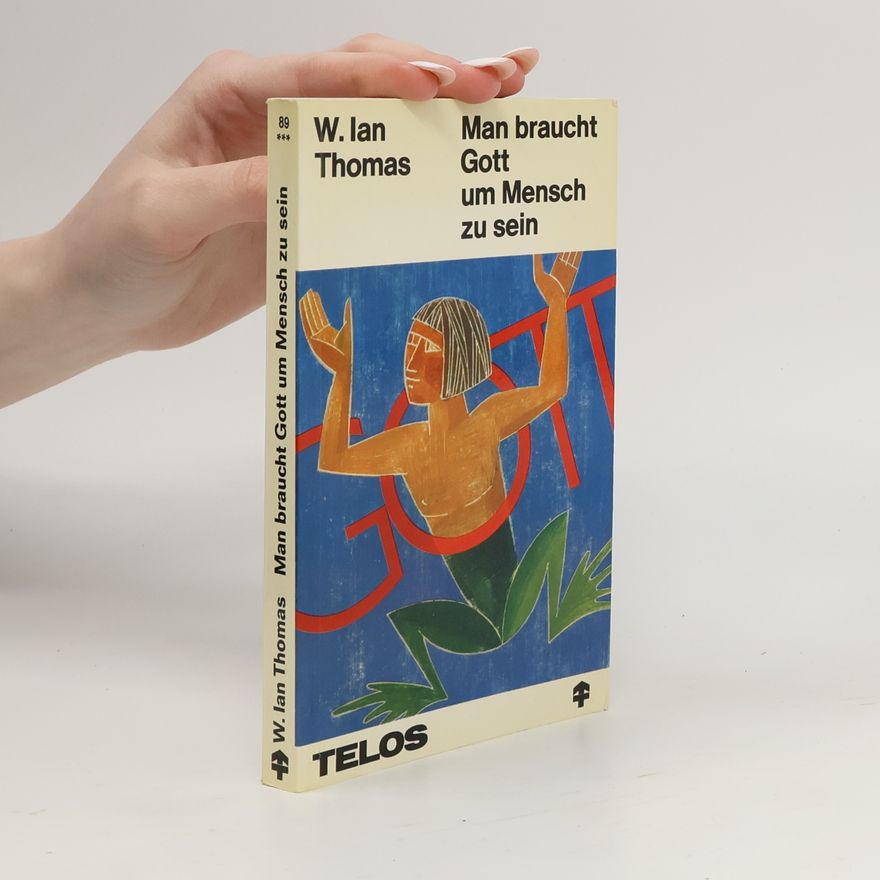 W. Ian Thomas Man braucht Gott um Mensch zu sein