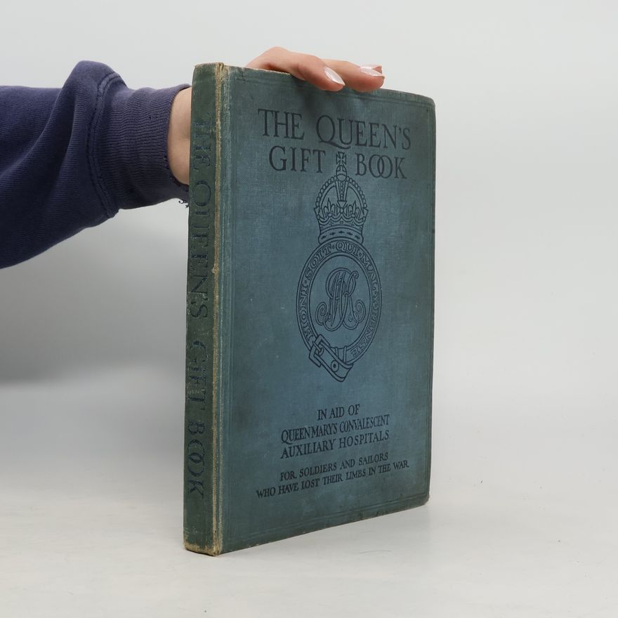 Arthur Conan Doyle The Queen's Gift Book; In Aid of Queen Mary's Convalescent Auxiliary Hospitals for Soldiers and Sailors Who Have Lost Their Limbs in the War