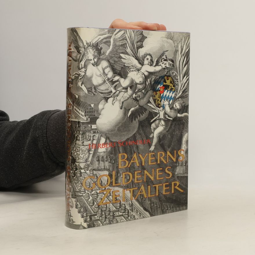 Herbert Schindler Bayerns goldenes Zeitalter