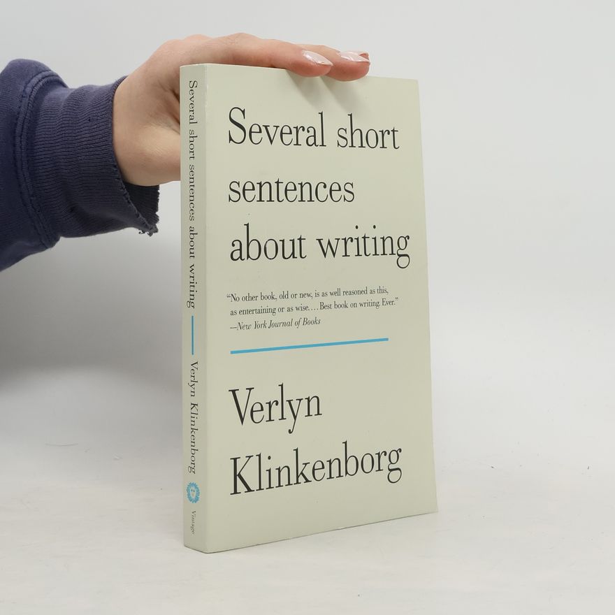 Verlyn KLINKENBORG Several Short Sentences about Writing
