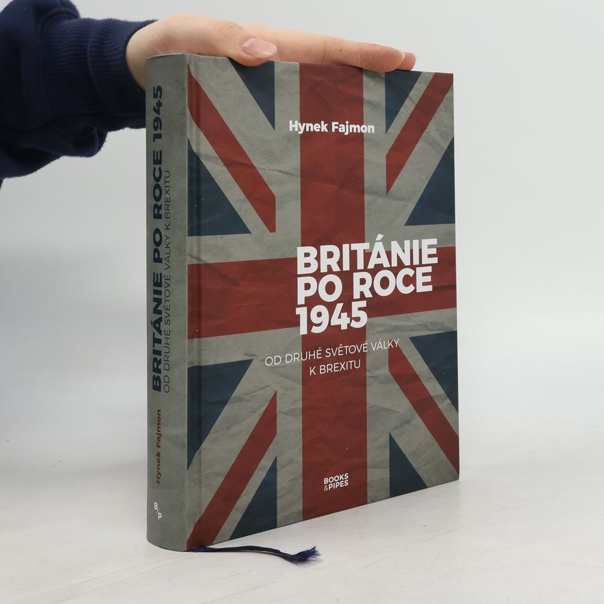 Hynek Fajmon Británie po roce 1945: Od druhé světové války k brexitu