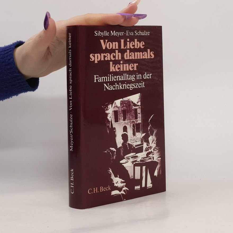 Sibylle Meyer Von Liebe sprach damals keiner