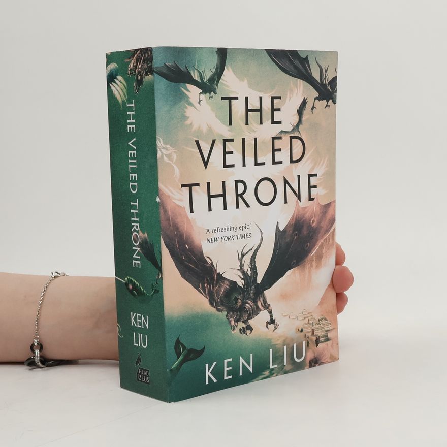 Ken Liu The Veiled Throne