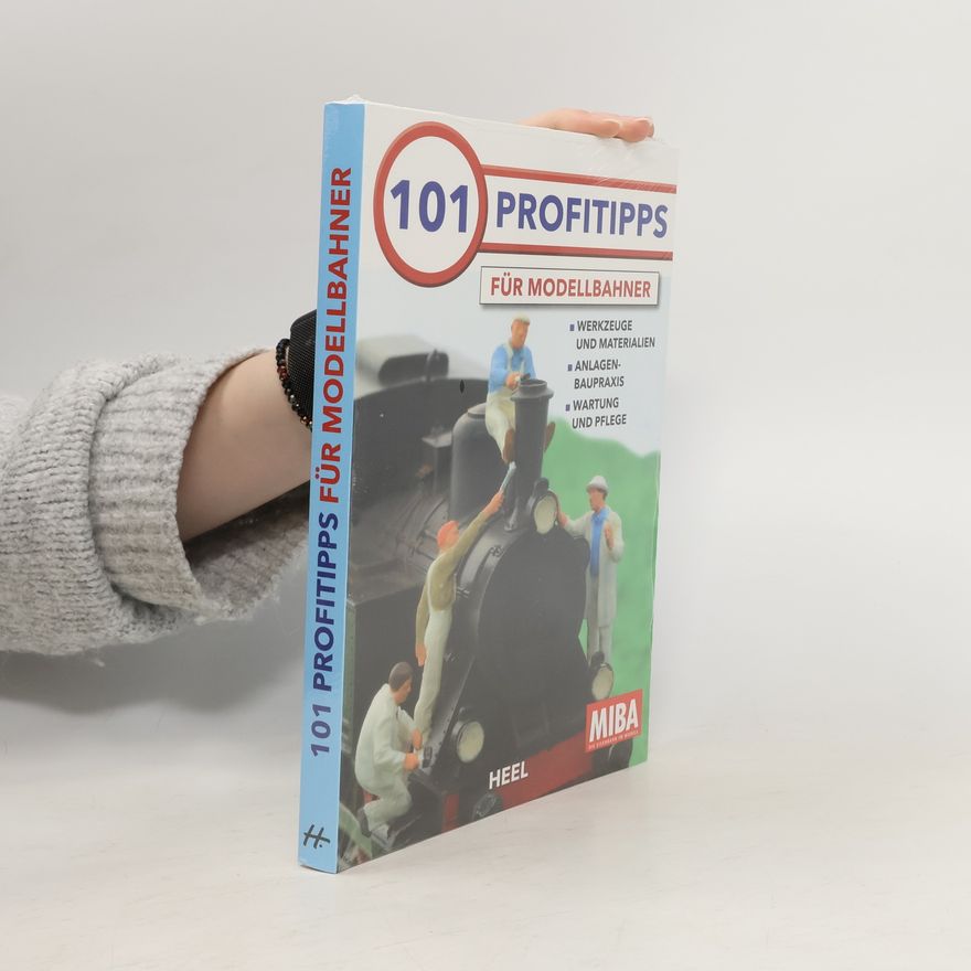 MIBA-Redaktion 101 Profitipps für Modelleisenbahner